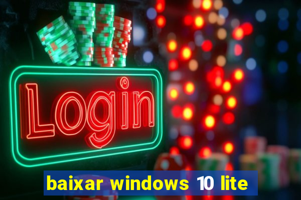 baixar windows 10 lite